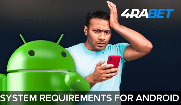 Indian thinks about 4rabet app system requiremets