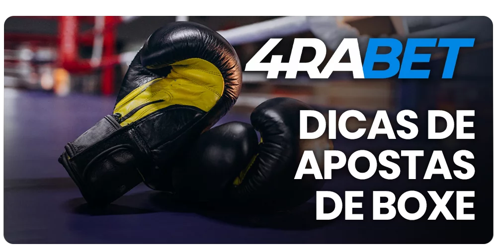Dicas para os brasileiros sobre boxe apostando no 4rabet