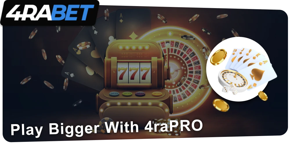 Play Bigger With 4raPRO at 4rabet